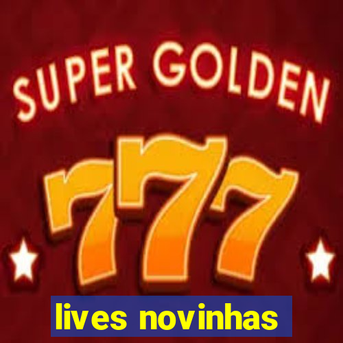 lives novinhas